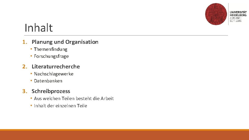 Inhalt 1. Planung und Organisation • Themenfindung • Forschungsfrage 2. Literaturrecherche • Nachschlagewerke •