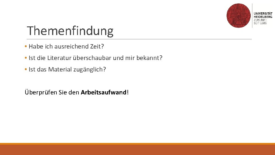 Themenfindung • Habe ich ausreichend Zeit? • Ist die Literatur überschaubar und mir bekannt?