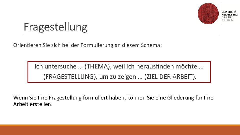 Fragestellung Orientieren Sie sich bei der Formulierung an diesem Schema: Ich untersuche … (THEMA),