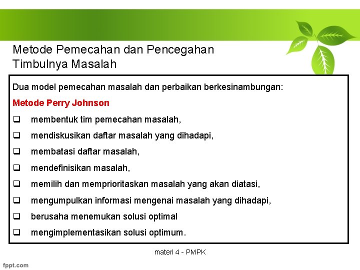 Metode Pemecahan dan Pencegahan Timbulnya Masalah Dua model pemecahan masalah dan perbaikan berkesinambungan: Metode