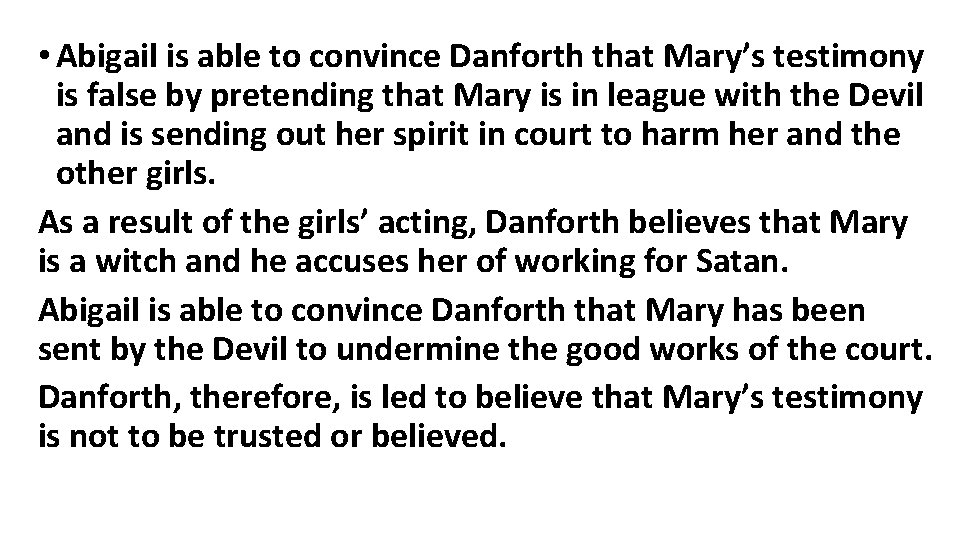 • Abigail is able to convince Danforth that Mary’s testimony is false by • Abigail is able to convince Danforth that Mary’s testimony is false by