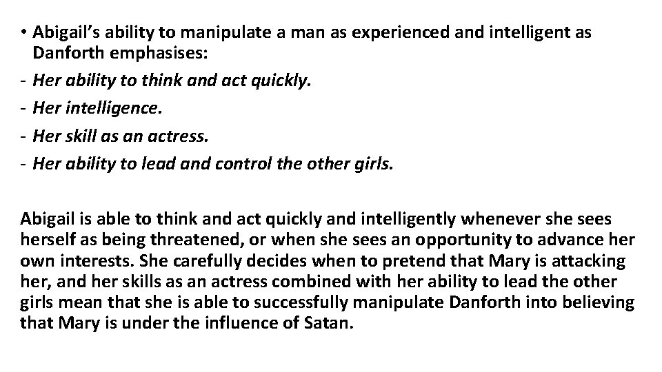 • Abigail’s ability to manipulate a man as experienced and intelligent as Danforth • Abigail’s ability to manipulate a man as experienced and intelligent as Danforth