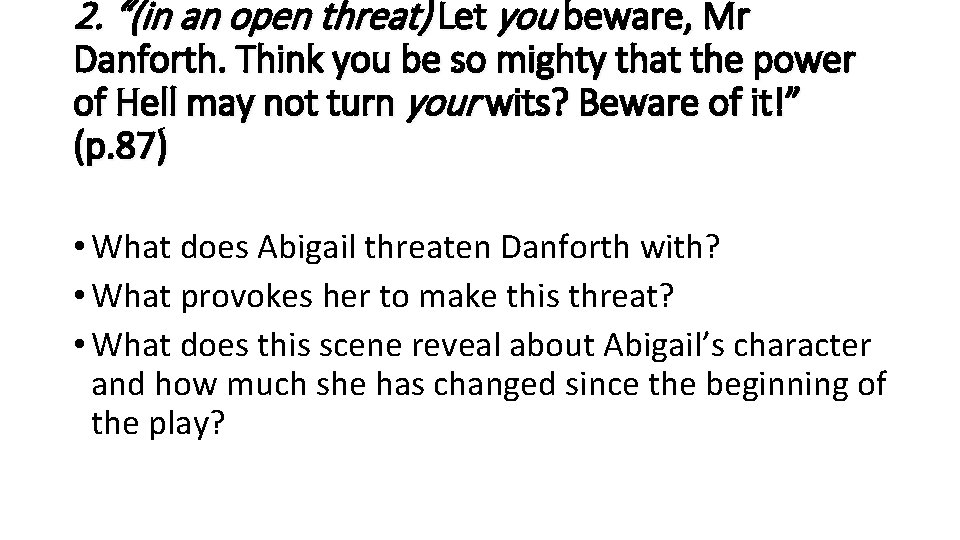 2. “(in an open threat) Let you beware, Mr Danforth. Think you be so 2. “(in an open threat) Let you beware, Mr Danforth. Think you be so