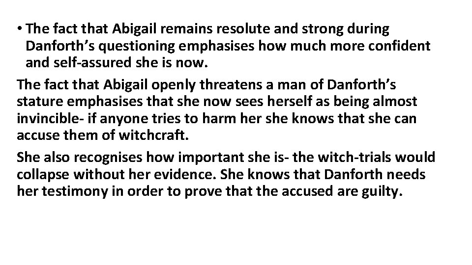 • The fact that Abigail remains resolute and strong during Danforth’s questioning emphasises • The fact that Abigail remains resolute and strong during Danforth’s questioning emphasises