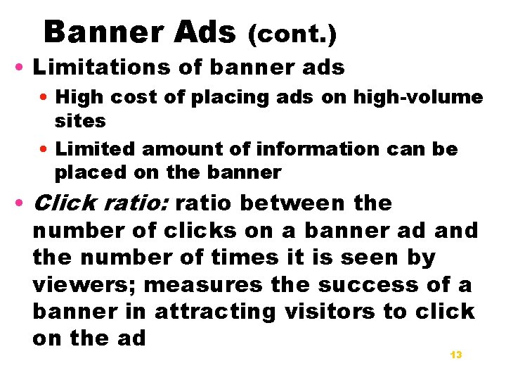 Banner Ads (cont. ) • Limitations of banner ads • High cost of placing