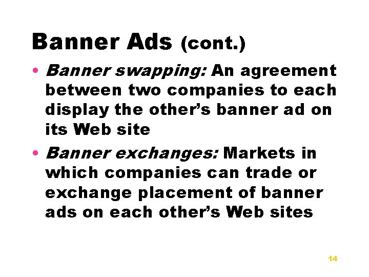 Banner Ads (cont. ) • Banner swapping: An agreement between two companies to each