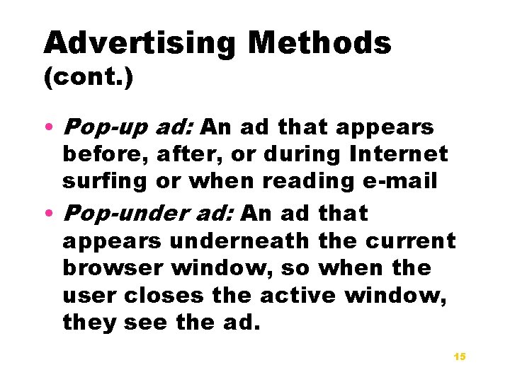 Advertising Methods (cont. ) • Pop-up ad: An ad that appears before, after, or