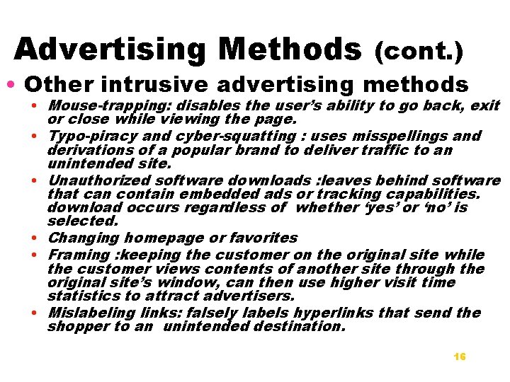 Advertising Methods (cont. ) • Other intrusive advertising methods • Mouse-trapping: disables the user’s