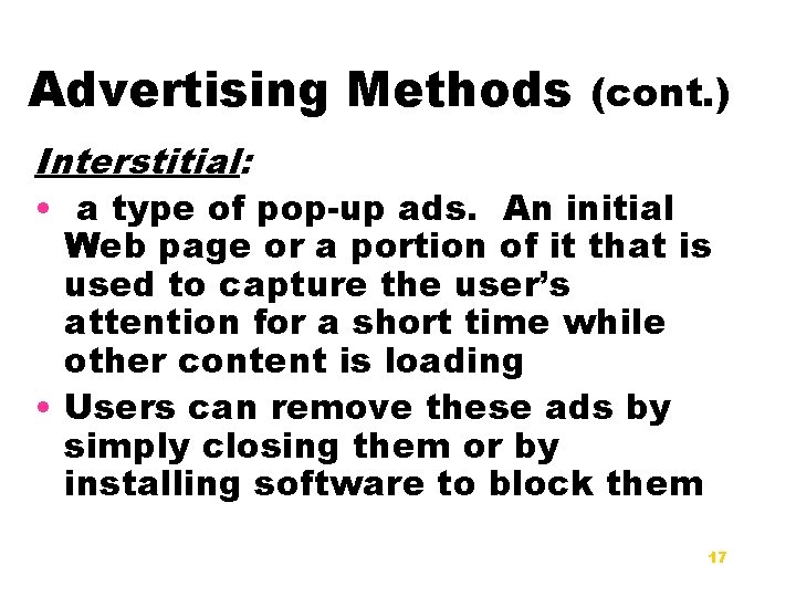 Advertising Methods (cont. ) Interstitial: • a type of pop-up ads. An initial Web