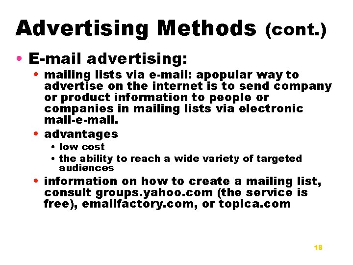 Advertising Methods (cont. ) • E-mail advertising: • mailing lists via e-mail: apopular way