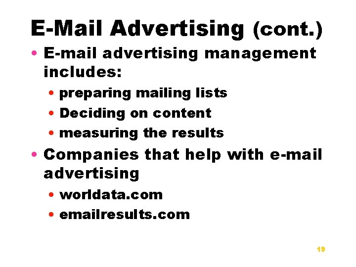E-Mail Advertising (cont. ) • E-mail advertising management includes: • preparing mailing lists •