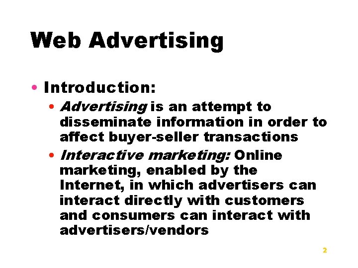 Web Advertising • Introduction: • Advertising is an attempt to disseminate information in order