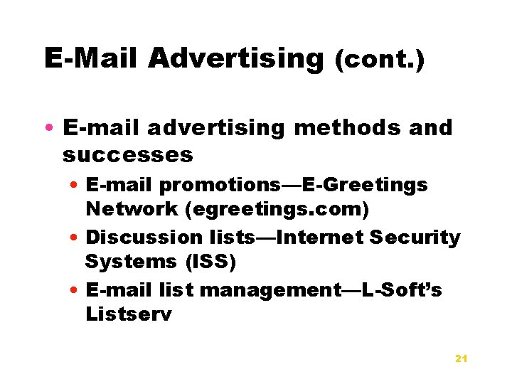 E-Mail Advertising (cont. ) • E-mail advertising methods and successes • E-mail promotions—E-Greetings Network