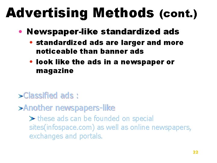 Advertising Methods (cont. ) • Newspaper-like standardized ads • standardized ads are larger and