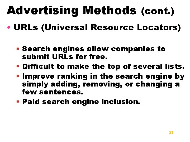 Advertising Methods (cont. ) • URLs (Universal Resource Locators) § Search engines allow companies
