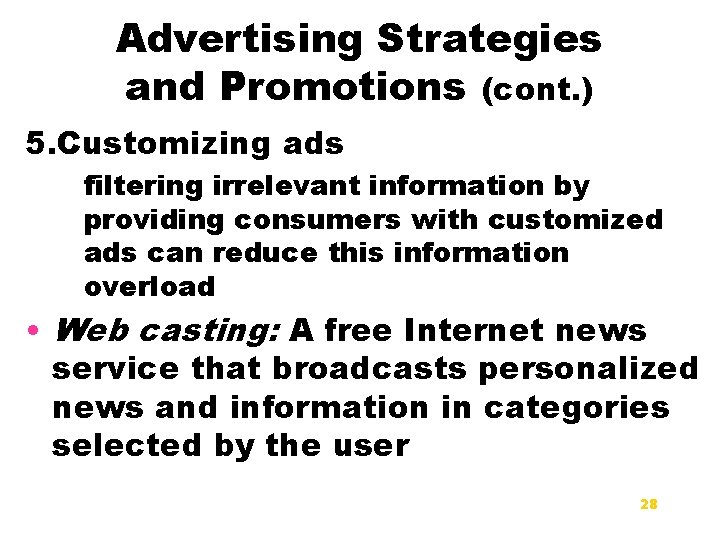 Advertising Strategies and Promotions (cont. ) 5. Customizing ads filtering irrelevant information by providing