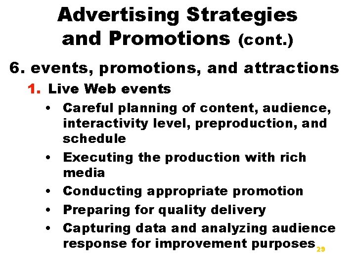 Advertising Strategies and Promotions (cont. ) 6. events, promotions, and attractions 1. Live Web