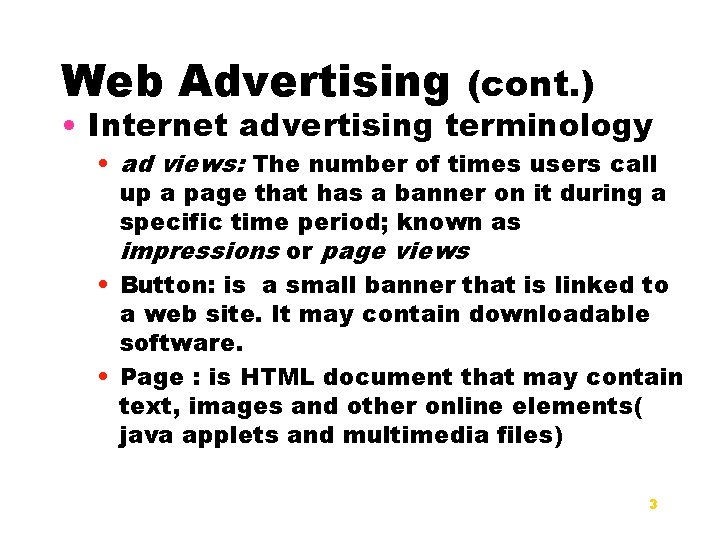 Web Advertising (cont. ) • Internet advertising terminology • ad views: The number of