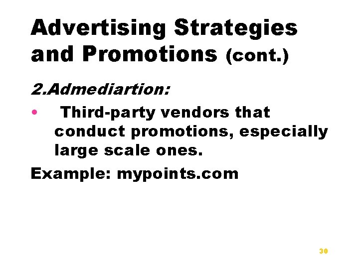 Advertising Strategies and Promotions (cont. ) 2. Admediartion: • Third-party vendors that conduct promotions,