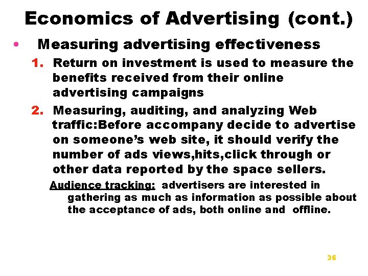 Economics of Advertising (cont. ) • Measuring advertising effectiveness 1. Return on investment is