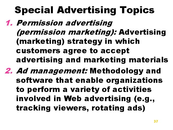 Special Advertising Topics 1. Permission advertising (permission marketing): Advertising (marketing) strategy in which customers