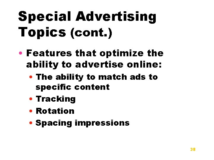 Special Advertising Topics (cont. ) • Features that optimize the ability to advertise online: