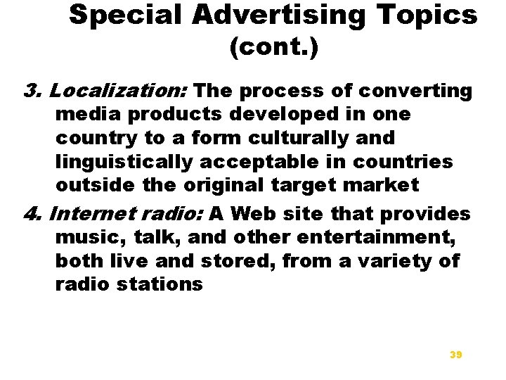 Special Advertising Topics (cont. ) 3. Localization: The process of converting media products developed