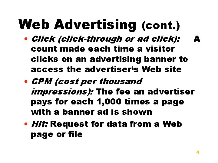 Web Advertising (cont. ) • Click (click-through or ad click): A count made each