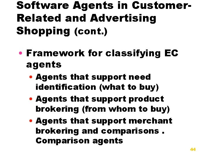 Software Agents in Customer. Related and Advertising Shopping (cont. ) • Framework for classifying