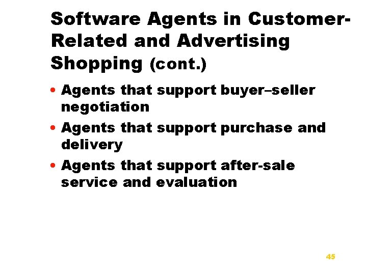 Software Agents in Customer. Related and Advertising Shopping (cont. ) • Agents that support