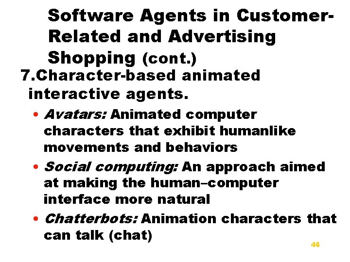 Software Agents in Customer. Related and Advertising Shopping (cont. ) 7. Character-based animated interactive