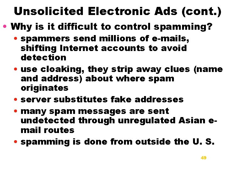 Unsolicited Electronic Ads (cont. ) • Why is it difficult to control spamming? •
