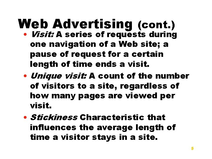 Web Advertising (cont. ) • Visit: A series of requests during one navigation of