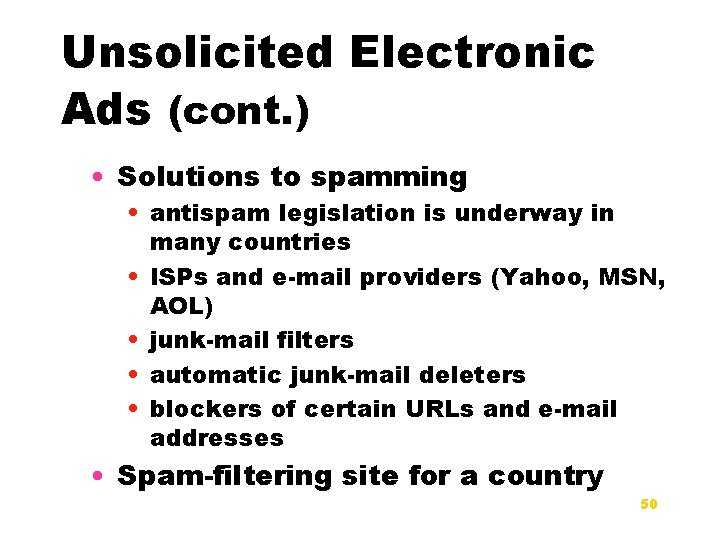 Unsolicited Electronic Ads (cont. ) • Solutions to spamming • antispam legislation is underway