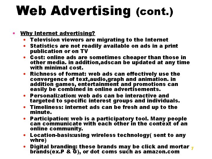 Web Advertising (cont. ) • Why Internet advertising? • Television viewers are migrating to