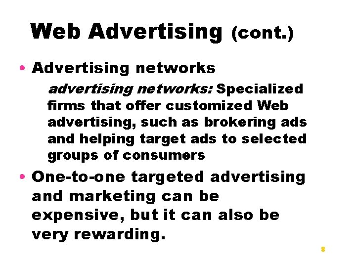 Web Advertising (cont. ) • Advertising networks advertising networks: Specialized firms that offer customized