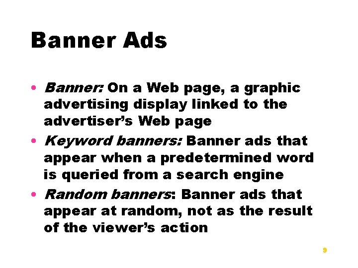 Banner Ads • Banner: On a Web page, a graphic advertising display linked to