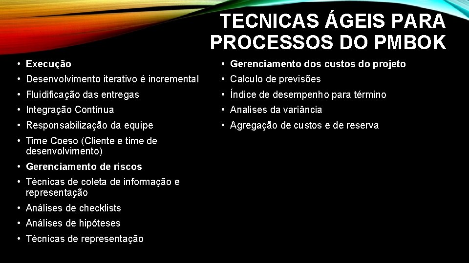 TECNICAS ÁGEIS PARA PROCESSOS DO PMBOK • Execução • Gerenciamento dos custos do projeto