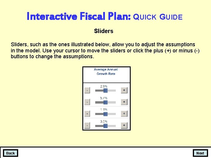 Interactive Fiscal Plan: QUICK GUIDE Sliders, such as the ones illustrated below, allow you