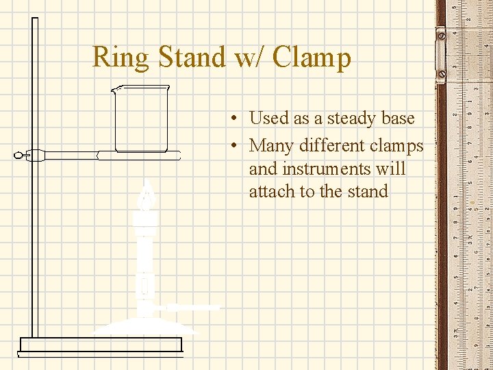 Ring Stand w/ Clamp • Used as a steady base • Many different clamps