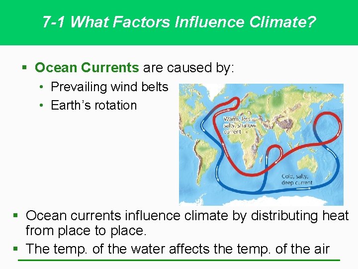 7 -1 What Factors Influence Climate? § Ocean Currents are caused by: • Prevailing