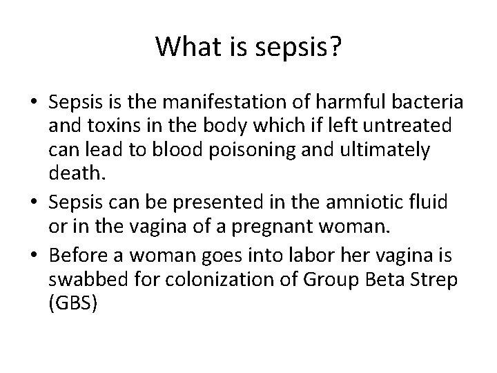 What is sepsis? • Sepsis is the manifestation of harmful bacteria and toxins in