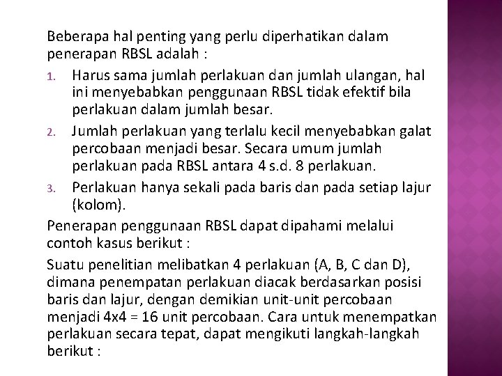 Beberapa hal penting yang perlu diperhatikan dalam penerapan RBSL adalah : 1. Harus sama