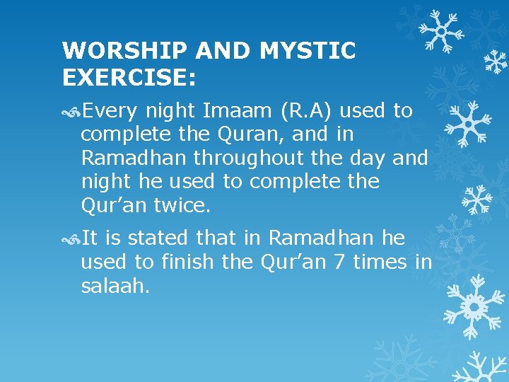 WORSHIP AND MYSTIC EXERCISE: Every night Imaam (R. A) used to complete the Quran,
