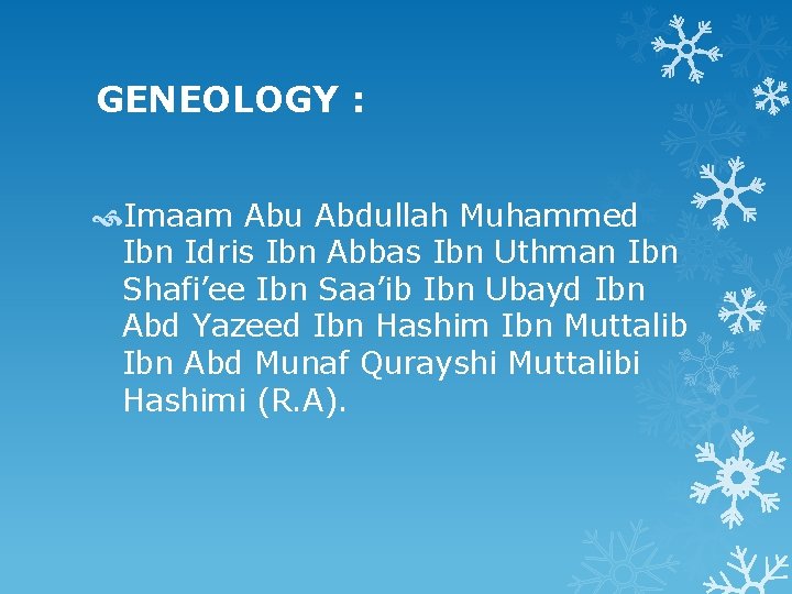 GENEOLOGY : Imaam Abu Abdullah Muhammed Ibn Idris Ibn Abbas Ibn Uthman Ibn Shafi’ee