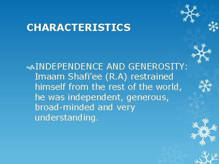 CHARACTERISTICS INDEPENDENCE AND GENEROSITY: Imaam Shafi’ee (R. A) restrained himself from the rest of
