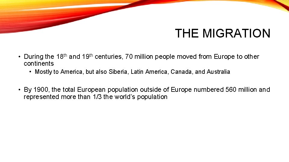 THE MIGRATION • During the 18 th and 19 th centuries, 70 million people