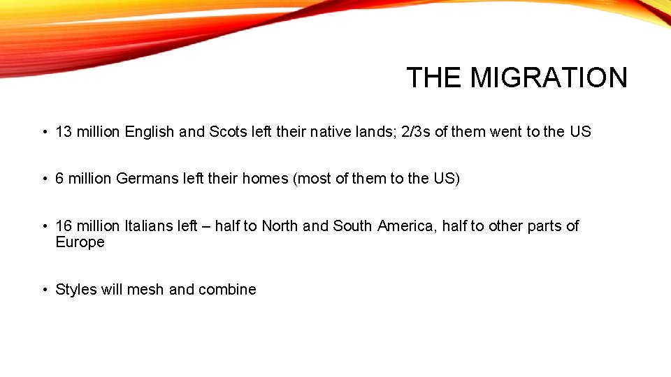 THE MIGRATION • 13 million English and Scots left their native lands; 2/3 s