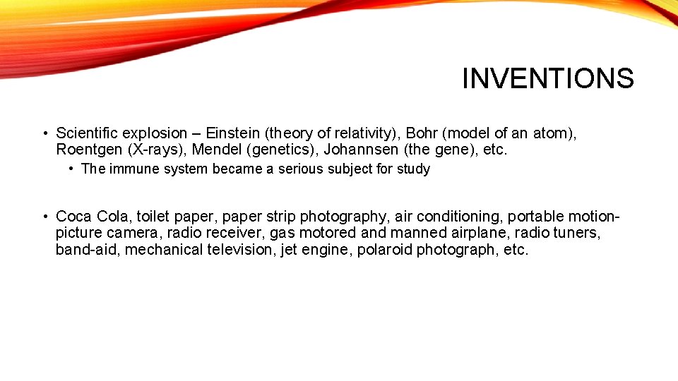 INVENTIONS • Scientific explosion – Einstein (theory of relativity), Bohr (model of an atom),