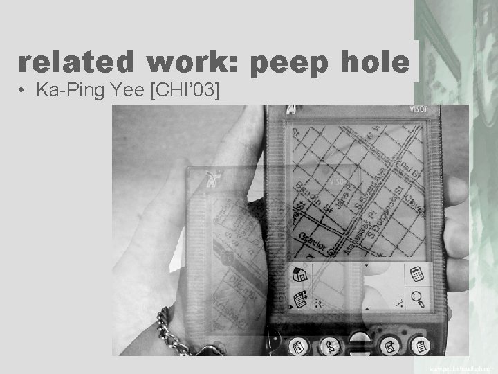 related work: peep hole • Ka-Ping Yee [CHI’ 03] 